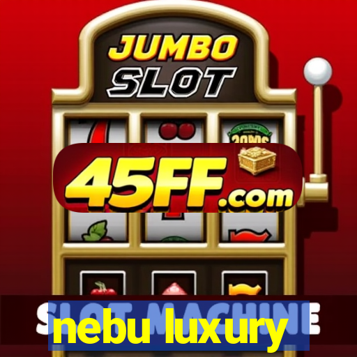 nebu luxury